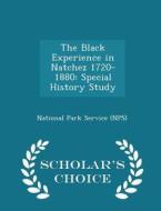 The Black Experience In Natchez 1720-1880 edito da Scholar's Choice