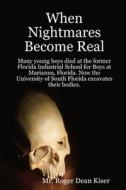 When Nightmares Become Real di Roger Kiser edito da Lulu.com