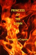 Princess  Of  The  Djinn di Teejay Lecapois edito da Lulu.com