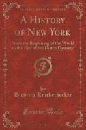 A History Of New York di Diedrich Knickerbocker edito da Forgotten Books