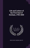 Life And Letters Of The First Earl Of Durham, 1792-1840 di Stuart Johnson Reid edito da Palala Press