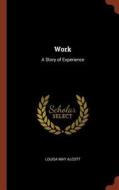 Work: A Story of Experience di Louisa May Alcott edito da PINNACLE