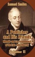 A Publisher And His Friends di Samuel Smiles edito da University Press Of The Pacific