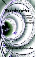 Euphoria di Lenora S Gauthier edito da Xlibris Corporation