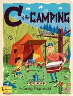 C Is For Camping di Greg Paprocki edito da Gibbs M. Smith Inc