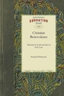 Christian Benevolence: Illustrated in the Life and Labors of Mary Lyon di Hitchcock Edward Hitchcock, Edward Hitchcock edito da APPLEWOOD