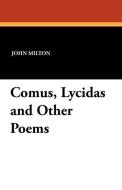 Comus, Lycidas and Other Poems di John Milton edito da Wildside Press