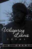 Whispering Leaves di C. G. Grant edito da Xlibris