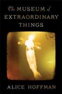 The Museum of Extraordinary Things di Alice Hoffman edito da Scribner Book Company