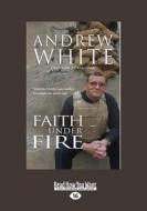 Faith Under Fire di Andrew White edito da Readhowyouwant.com Ltd