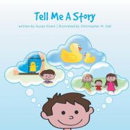 Tell Me A Story di Susan Grant edito da Friesenpress
