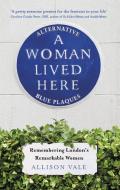 A Woman Lived Here di Allison Vale edito da Little, Brown Book Group