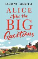 Alice Asks The Big Questions di Laurent Gounelle edito da Little, Brown Book Group