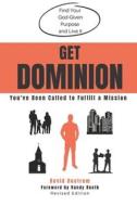 Get Dominion: You've Been Called to Fulfill a Mission di David Bostrom edito da Createspace