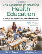 The Essentials Of Teaching Health Education di Sarah Benes, Holly Alperin edito da Human Kinetics Publishers