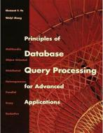 Principles of Database Query Processing for Advanced Applications di Clement T. Yu, Weiyi Meng edito da MORGAN KAUFMANN PUBL INC