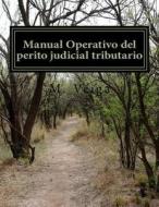 Manual Operativo del Perito Judicial Tributario di J. M. Ferro Veiga edito da Createspace