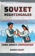 Soviet Nightingales di Susan Grant edito da Cornell University Press