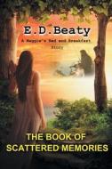 The Book Of Scattered Memories di E D Beaty edito da Xlibris Corporation