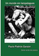 Un Mundo Sin Lampalaguas: (Poemas Desesperados) di Paulo Padros Garzon edito da Createspace