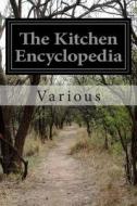 The Kitchen Encyclopedia di Various edito da Createspace
