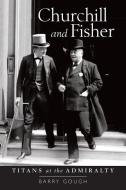 Churchill and Fisher di Barry Gough edito da Pen & Sword Books Ltd