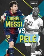 Lionel Messi vs. Pelé di Jonathan Avise edito da SPORTSZONE