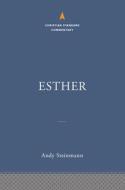 Esther: The Christian Standard Commentary di Andrew E Steinmann edito da B&H Publishing Group