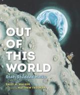 Out of This World: Star-Studded Haiku di Sally M. Walker edito da CANDLEWICK BOOKS