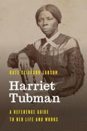 Harriet Tubman di Kate Clifford Larson edito da Rowman & Littlefield