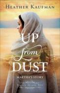Up from Dust: Martha's Story di Heather Kaufman edito da BETHANY HOUSE PUBL