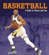 Basketball: A Guide for Players and Fans di Heather Williams edito da CAPSTONE PR