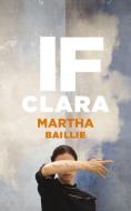 If Clara di Martha Baillie edito da COACH HOUSE BOOKS