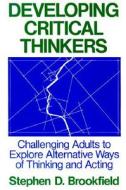 Developing Critical Thinkers di Stephen Brookfield edito da John Wiley & Sons Inc