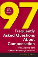 97 Frequently Asked Questions About Compensation edito da Society for Human Resource Management