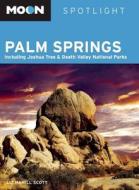 Moon Spotlight Palm Springs di Liz Hamill Scott edito da Avalon Travel Publishing