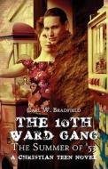 The 10th Ward Gang di Carl W Bradfield edito da America Star Books
