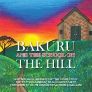 Bakuru and the School on the Hill di The Westwood Bridge to Burundi Project edito da HALO PUB INTL