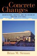 Concrete Changes di Brian M. Sirman edito da University of Massachusetts Press
