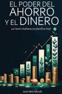 El Poder del Ahorro y el Dinero di Jose Meli edito da www.bnpublishing.com