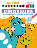 My First Painting Book: Dinosaurs di Clorophyl Editions edito da Fox Chapel Publishing