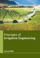 Principles of Irrigation Engineering edito da SYRAWOOD PUB HOUSE