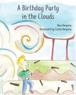 A Birthday Party in the Clouds di Rose Bergeria edito da Palmetto Publishing