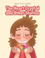 The Heart Crystal and Other Stories di Nancy "Niiti" Gannon edito da Page Publishing, Inc.