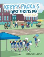 Kerry Packa's First Sports Day di Wright Kerounica Wright edito da AuthorHouse UK