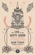The Lair of the White Worm: Restored and Unabridged from the Original 1911 Edition di Bram Stoker edito da WORDFIRE PR