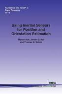 Using Inertial Sensors for Position and Orientation Estimation di Manon Kok, Jeroen D. Hol, Thomas B. Schön edito da Now Publishers Inc