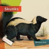 Skunks di Melissa Gish edito da CREATIVE ED & PAPERBACKS