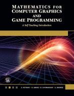 Mathematics for Computer Graphics and Game Programming: A Self-Teaching Introduction di D. P. Kothari, G. Awari, D. Shrimankar edito da MERCURY LEARNING & INFORMATION