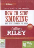 How to Stop Smoking and Stay Stopped for Good di Gillian Riley edito da Bolinda Publishing